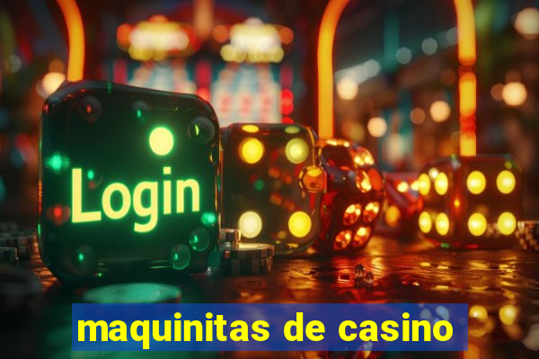 maquinitas de casino