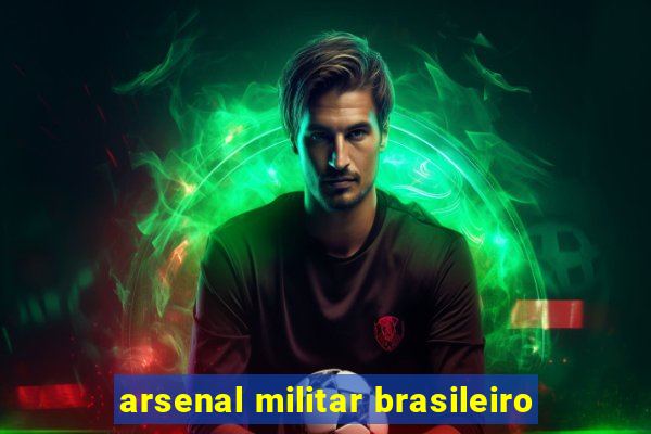 arsenal militar brasileiro