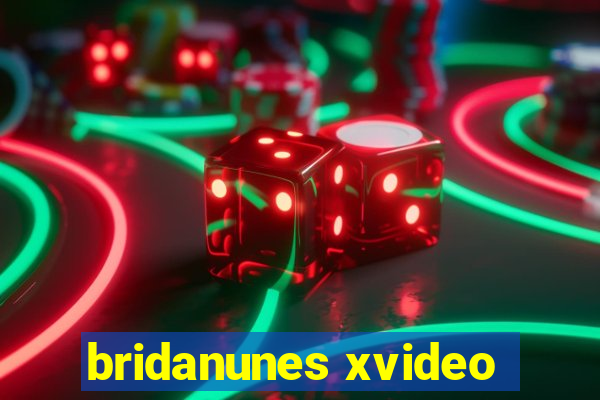 bridanunes xvideo