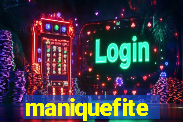 maniquefite