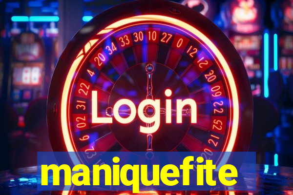 maniquefite