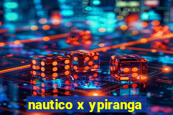 nautico x ypiranga