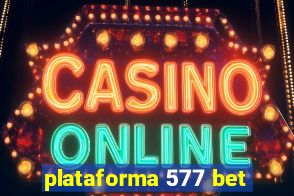 plataforma 577 bet