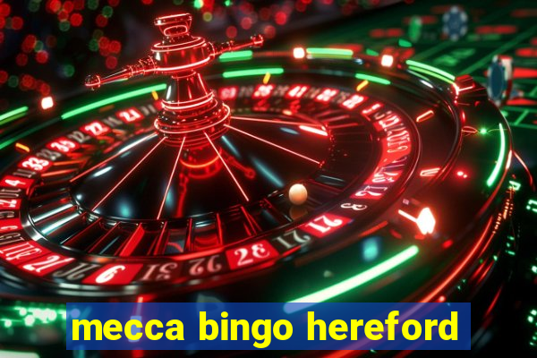 mecca bingo hereford