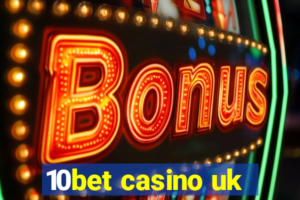 10bet casino uk