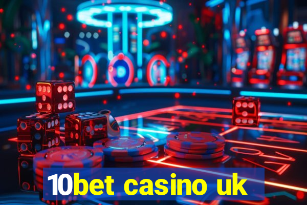 10bet casino uk