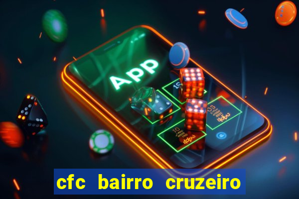 cfc bairro cruzeiro caxias do sul