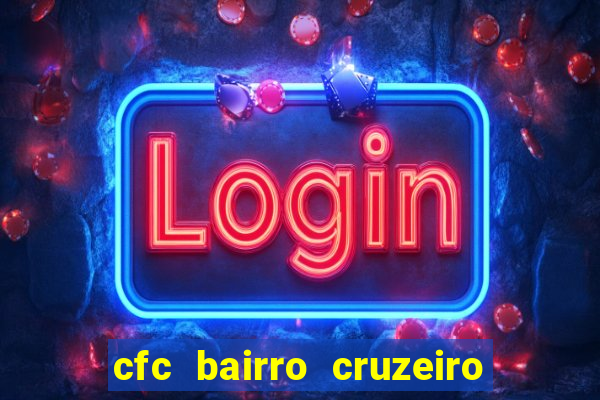 cfc bairro cruzeiro caxias do sul