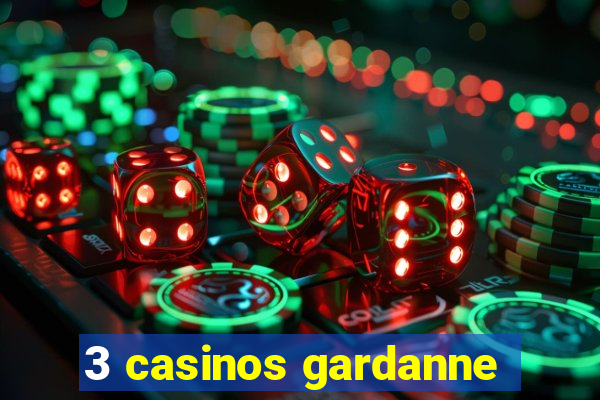 3 casinos gardanne