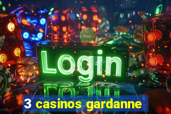 3 casinos gardanne