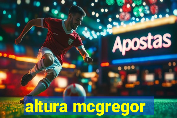 altura mcgregor