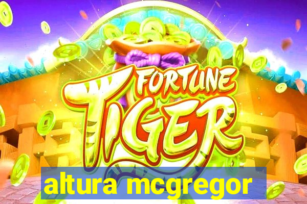 altura mcgregor