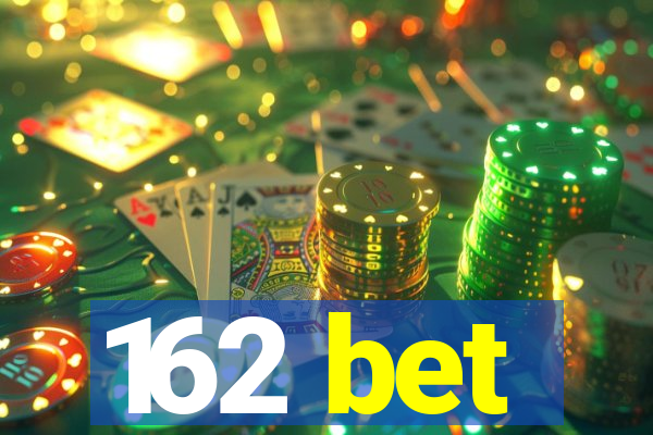 162 bet