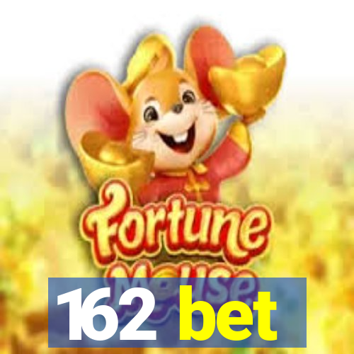 162 bet