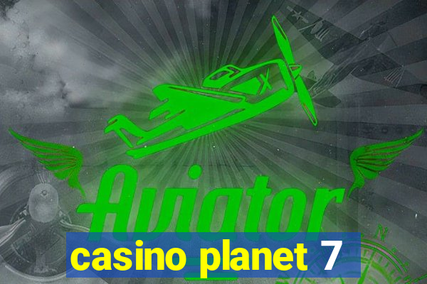 casino planet 7