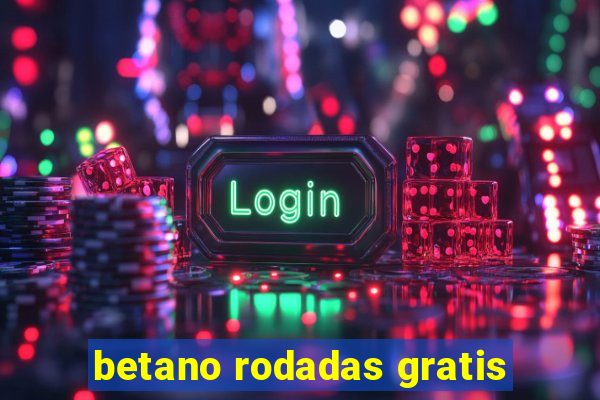 betano rodadas gratis