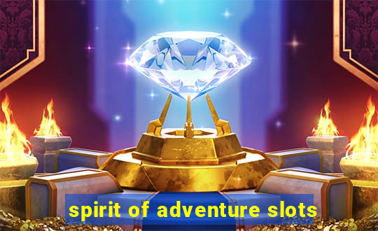 spirit of adventure slots