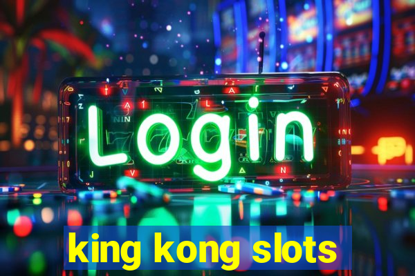 king kong slots