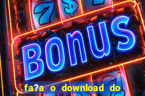 fa?a o download do aplicativo betano