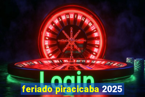 feriado piracicaba 2025