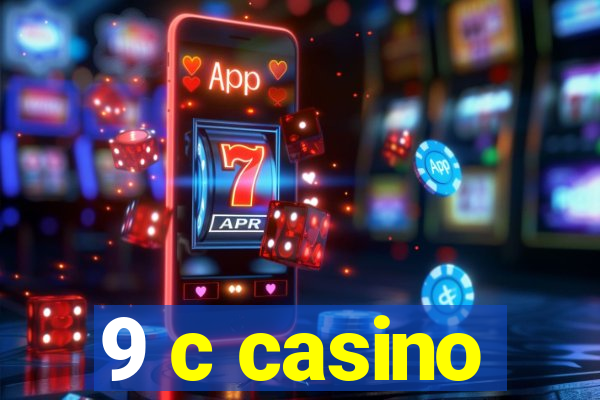 9 c casino