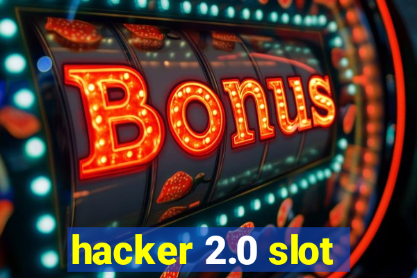 hacker 2.0 slot