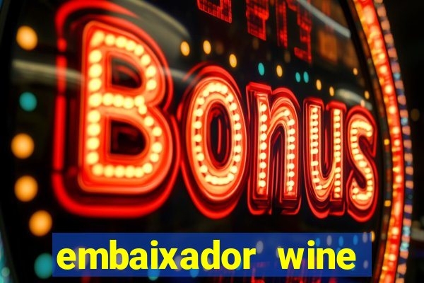 embaixador wine vale a pena