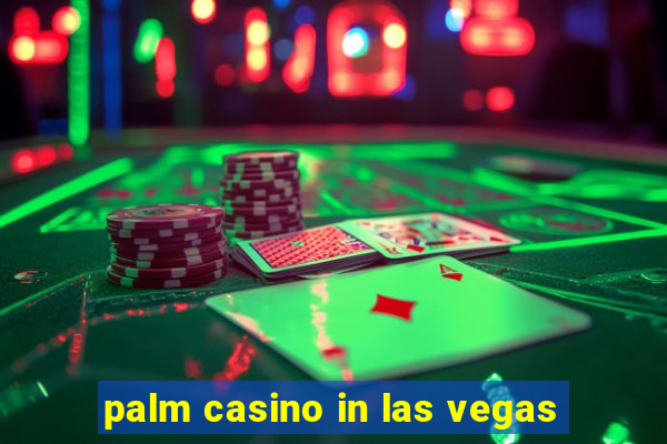 palm casino in las vegas