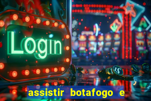 assistir botafogo e avai ao vivo em hd