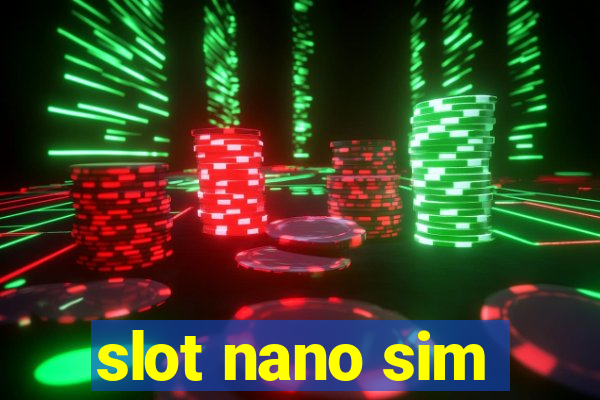 slot nano sim