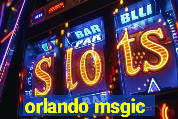 orlando msgic