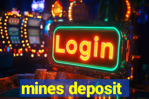 mines deposit