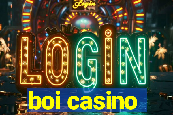 boi casino