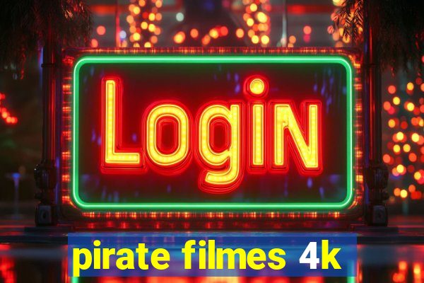 pirate filmes 4k