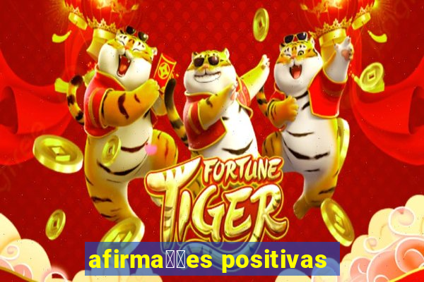 afirma莽玫es positivas