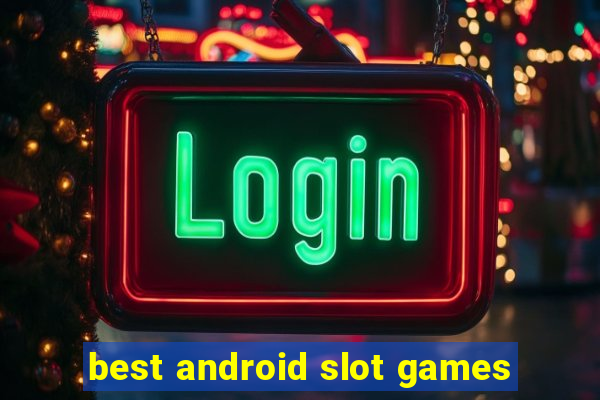 best android slot games