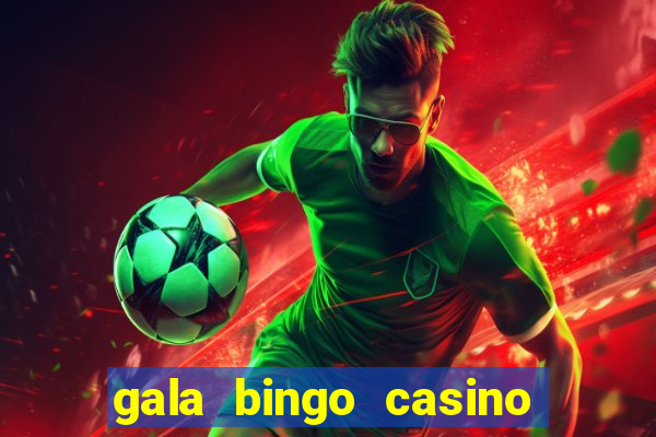 gala bingo casino free spins