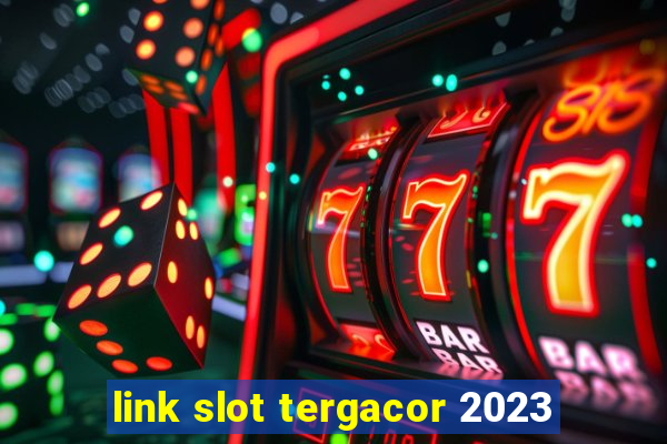 link slot tergacor 2023