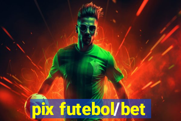 pix futebol/bet