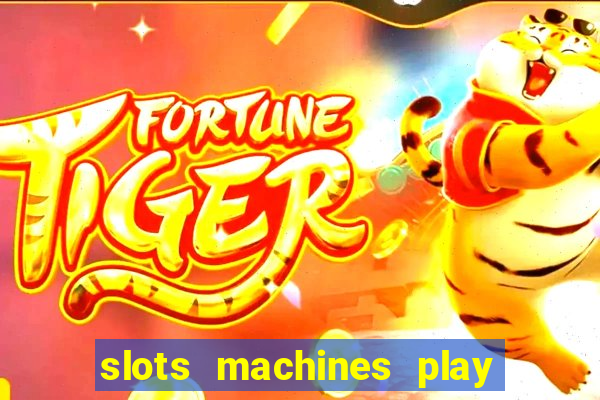 slots machines play for free