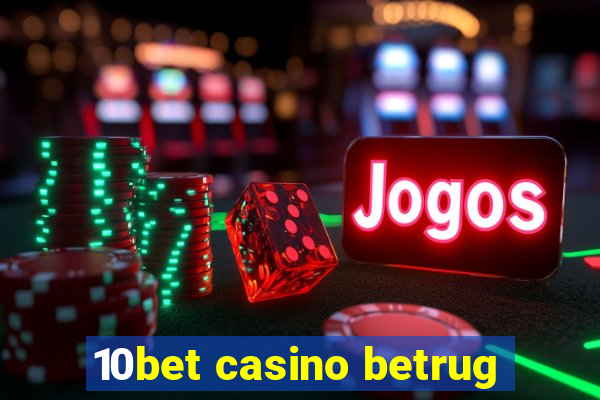 10bet casino betrug