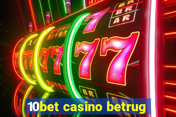 10bet casino betrug