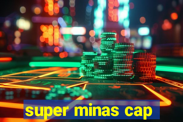 super minas cap