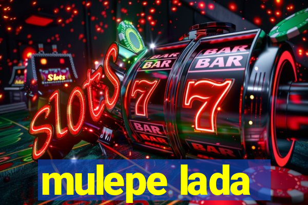 mulepe lada