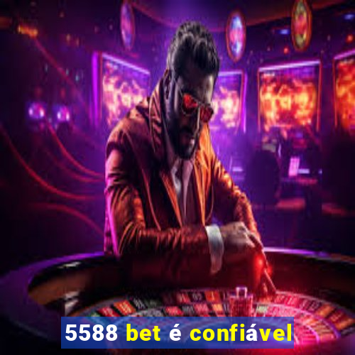 5588 bet é confiável