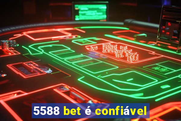 5588 bet é confiável