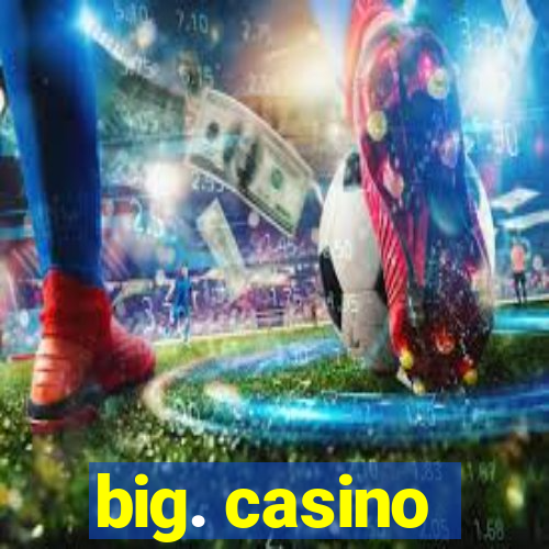 big. casino