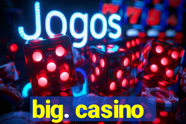 big. casino