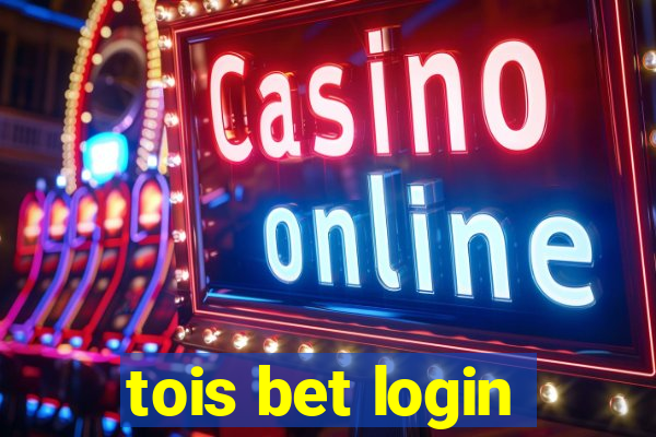 tois bet login