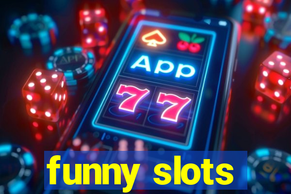 funny slots